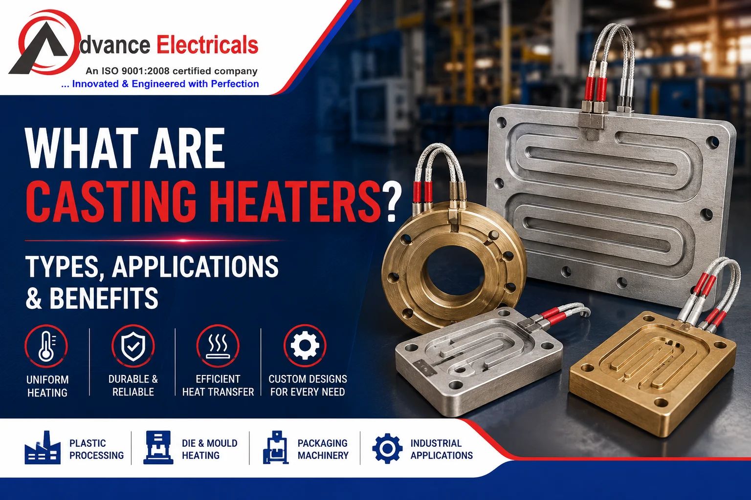 Casting Heaters: Types, Applications, Benefits & Working